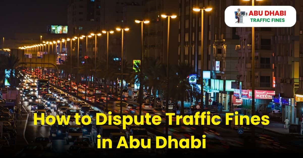 How To Dispute Traffic Fines In Abu Dhabi In