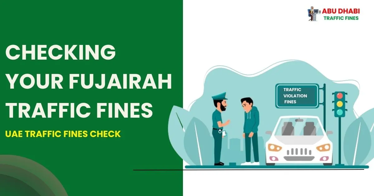 Checking your Fujairah Traffic Fines: UAE Traffic Fines Check