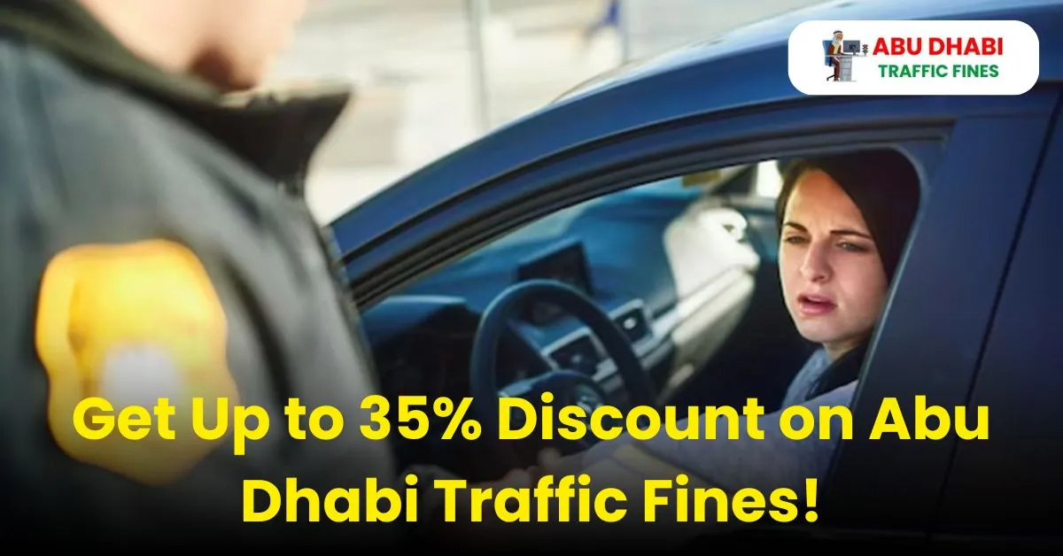 Get Up to 35% Discount on Abu Dhabi Traffic Fines!